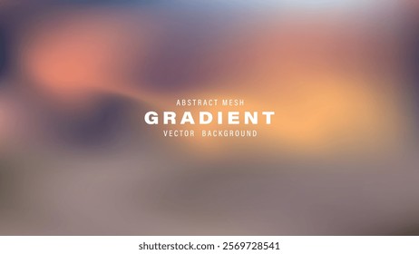 Abstract Mesh Gradient Vector Background Blurry, Smooth, Soft, Pastel, Orange, Brown, Gray, Design, 
