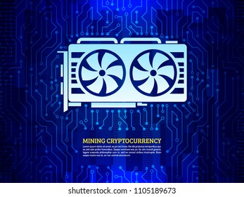 Abstract mine concept with video card. GPU mining digital money. High-tech circuit board texture
