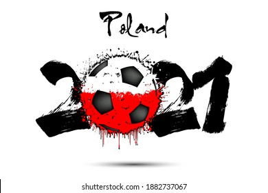 Abstract numbers 2021 and soccer ball painted in the colors of the Poland flag in grunge style. Figures 2021 and flag of Poland in the form of a soccer ball made of blots. Vector illustration