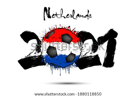 Abstract numbers 2021 and soccer ball painted in the colors of the Netherlands flag in grunge style. Flag of Netherlands in the form of a soccer ball made of blots. Vector illustration