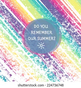 Abstract old rainbow background. Bright banner for your design with hand written text: do you remember our summer?