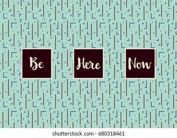 Abstract pixels mosaic card in a minimal style with lettering and speech bubble, vector templates. Be here now.