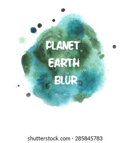 Abstract Planet Earth Blur With Blobs. Watercolor Vector Splash Background.