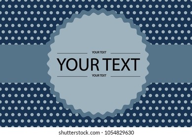 Abstract polka dot blue tone vector background and text box design, illustration, seamless
