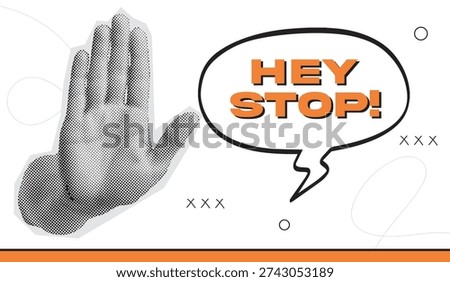 Abstract pop art style hand stop gesture hey stop speech bubble