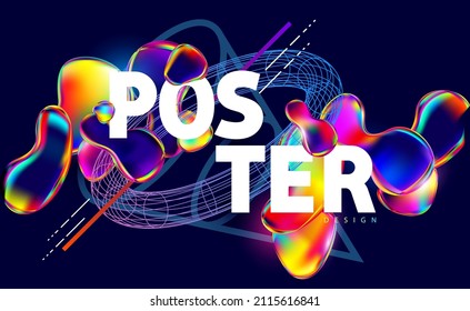 Abstract poster design with luminescent liquid bubbles. Colorful iridescent elements with geometric shapes and white letters .