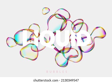 Abstract poster design with transparent liquid bubbles. Colorful iridescent shapes with lettering design.