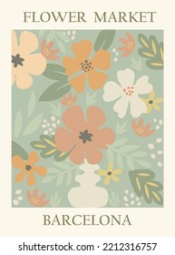 Abstract poster - Flower market Barcelona print. Trendy botanical wall art with floral design in danish pastel colors. Modern naive groovy funky interior decoration, painting. Vector art illustration.