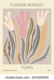 Abstract poster - Flower Market Tunis. Trendy botanical wall art with floral design in danish pastel colors. Modern naive groovy hippy funky interior decoration, painting. Vector illustration.