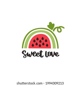 Abstract rainbow like fruit watermelon and handdrawing inscription: Sweet love. Vector illustration in Scandinavian style. Beautiful design for cards, kids print, poster, nursery decoration, logo. 