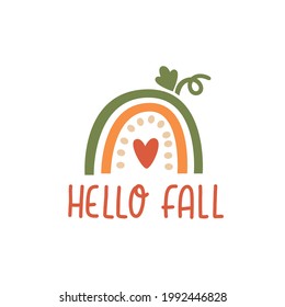 Abstract rainbow like vegetable pumpkin and inscription: Hello fall. Vector illustration in Scandinavian style. Beautiful design for cards, kids print, poster, nursery decoration, logo. 