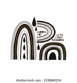 Abstract rainbows hand drawn vector illustration. Arches and droplets decorative paper cut simple composition with text. Childish drawing. Choose joy, let chase rainbows black and white nursery poster