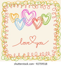 Abstract  romantic colorful background in vector. Greeting card Valentines Day with hearts and frame of doodles. Text box with lettering - Love You.