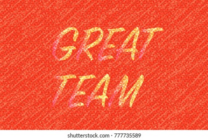abstract rough textured weather worn background with the word great team fading in the surface. motivational abstract design for your creative ideas. 