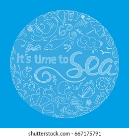 Abstract round background with the inscription It's time to sea and small drawings on the theme of travels. Vector illustration