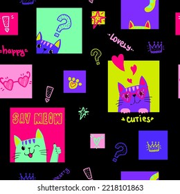 Abstract seamless Cat pattern. Neon colorful kittens print for fashion textile, kid clothes, wrapping paper. Hand drawing text Say meow, happy, lovely, cuties. Geometric ornament with square cell