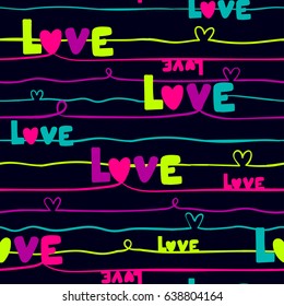 Abstract seamless love pattern. Colorful childish repaeted backdrop for girls, textile,  clothes, wrapping paper. Cute girlish wallpaper. Valentines day. lines ornament with hearts,  text
