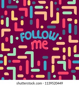 Abstract seamless pattern in memphis style.Inscription Follow me. Background for printing brochure, poster, party, summer print, vintage textile design, sport wear