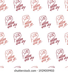 Abstract Seamless Pattern with Never Give Up Slogan and Fist Hand Illustration can be use for background and apparel