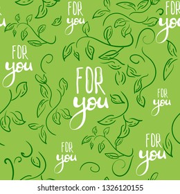 Abstract seamless pattern with simple elements with lettering For You, doodle leaves. vector hand drawing brush paint. for wrapping paper, wallpaper, textiles. green. silhouette, contour, sketch