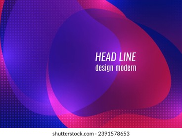 Abstract soft transparent fluids, overlay of shapes. Bright colors. Template for background, poster, banner, flyer, brochure Vector illustration