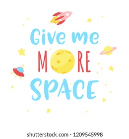 Abstract space background with lettering Give me more space. Hand-written calligraphic text with full moon.