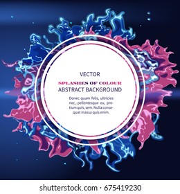 Abstract splash of colors on the background of the night sky and a round white banner.Vector illustration of realistic splash of fluid or fire
