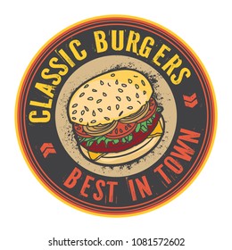 Abstract stamp or label with big burger and text Classic Burgers, Best in Town, inside, vector illustration