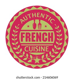Abstract stamp or label with the text Authentic French Cuisine written inside, vector illustration