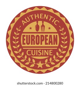 Abstract stamp or label with the text Authentic European Cuisine written inside, vector illustration