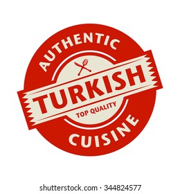 Abstract stamp or label with the text Authentic Turkish Cuisine written inside, vector illustration