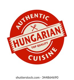 Abstract stamp or label with the text Authentic Hungarian Cuisine written inside, vector illustration