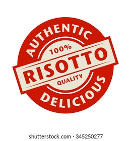 Abstract stamp or label with the text Authentic, Delicious Risotto written inside, vector illustration