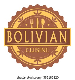 Abstract stamp or label with the text Bolivian Cuisine written inside, traditional vintage food label, with spoon, fork, knife symbols, vector illustration