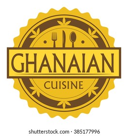 Abstract stamp or label with the text Ghanaian Cuisine written inside, traditional vintage food label, with spoon, fork, knife symbols, vector illustration