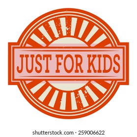Abstract stamp or label with the text Just for Kids written inside, vector illustration