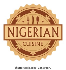 Abstract stamp or label with the text Nigerian Cuisine written inside, traditional vintage food label, with spoon, fork, knife symbols, vector illustration