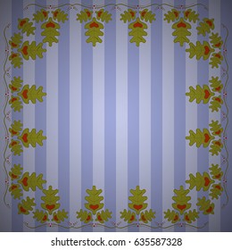 Abstract striped background with frame of oak leaves. Striped oak background. Eps 10