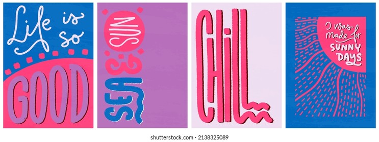 Abstract summer holiday vector graphic and quote set. Chill, Sea and sun, life is good and I was made for sunny days typography wall art. Colorful pink, purple and blue retro design with brush texture