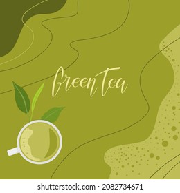 Abstract Tea background. Green Tea calligraphy lettering, flat lay cup of tea, frash leaves. Colorful Vector illustration in flat style For cafe menu, pack design, print design, poster, web banner,