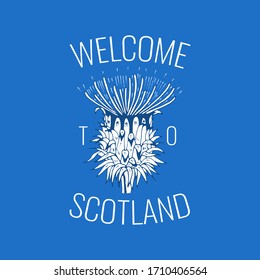 Abstract travel concept for logo, icon, poster, banner, design flag or t-shirt print. Welcome to Scotland font with national Scottish floral emblem - thistle on blue background. Vector illustration