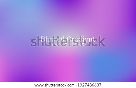 Abstract trendy gradient blur backgrounds for classy concepts, wallpapers, web, presentations and prints. Vector illustration.