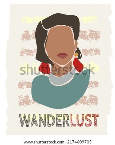 Abstract trendy hand drawn poster of a beautiful woman or stylish lady with LUST and WANDER words. Modern art with accent on face, hair and jewelry in pastel colors.
