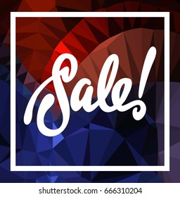 Abstract triangle mosaic background and original custom hand lettering "Sale!". Vector clip art.