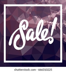 Abstract triangle mosaic background and original custom hand lettering "Sale!". Vector clip art.