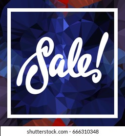 Abstract triangle mosaic background and original custom hand lettering "Sale!". Vector clip art.