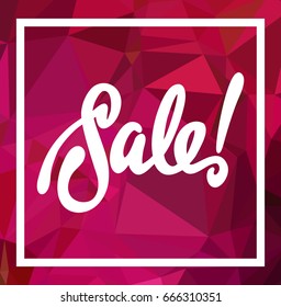 Abstract triangle mosaic background and original custom hand lettering "Sale!". Vector clip art.