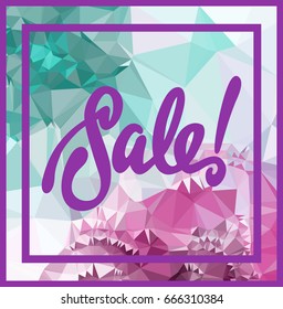 Abstract triangle mosaic background and original custom hand lettering "Sale!". Vector clip art.