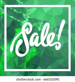 Abstract triangle mosaic background and original custom hand lettering "Sale!". Vector clip art.