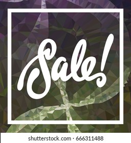 Abstract triangle mosaic background and original custom hand lettering "Sale!". Vector clip art.